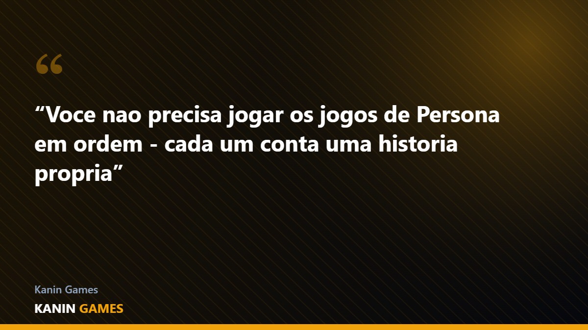 Voce nao precisa jogar Persona em ordem
