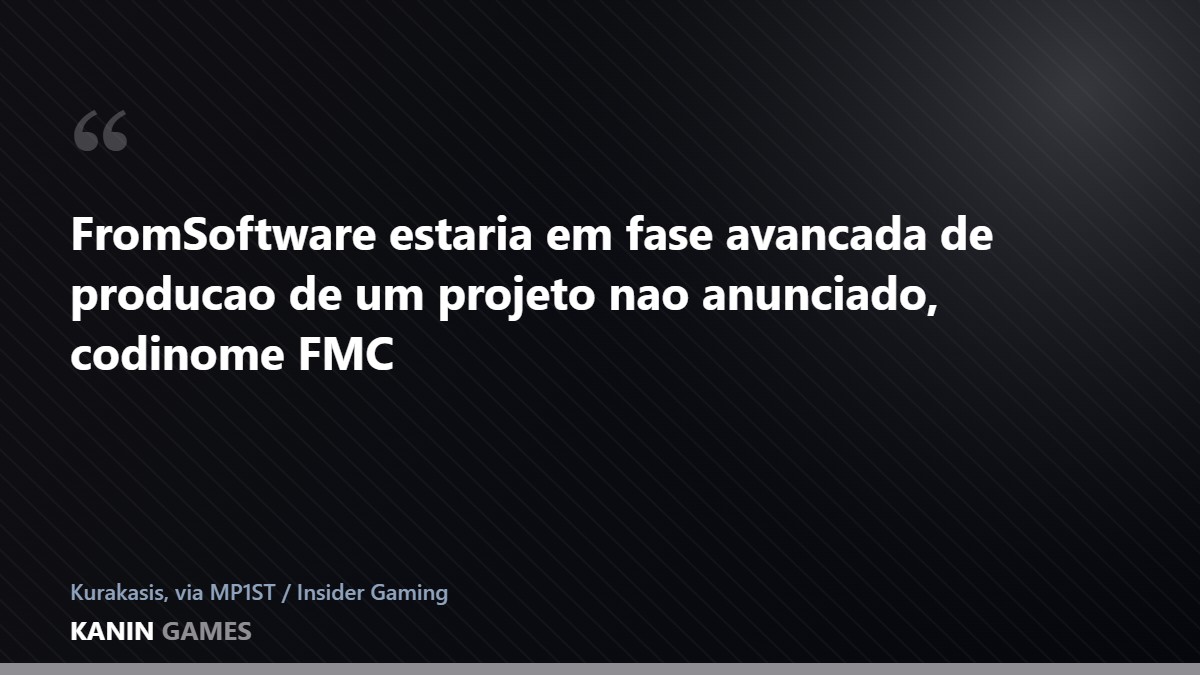Frase de destaque sobre o rumor do jogo codinome FMC da FromSoftware