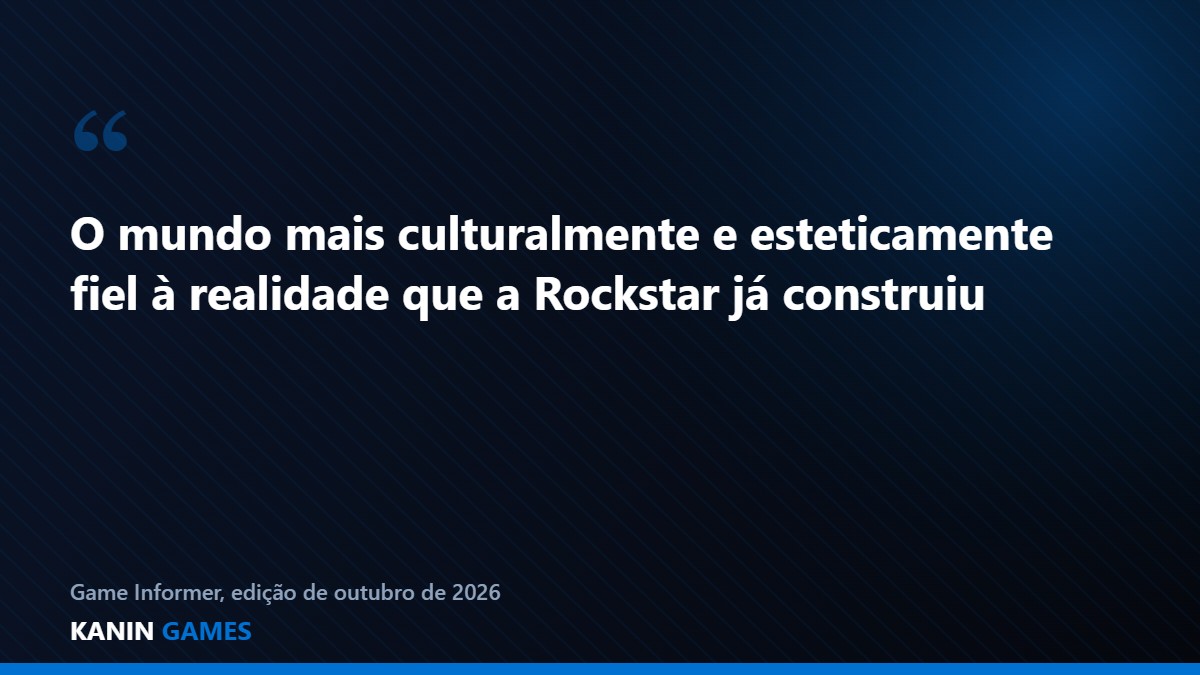 Citação da Game Informer sobre o mundo de GTA 6