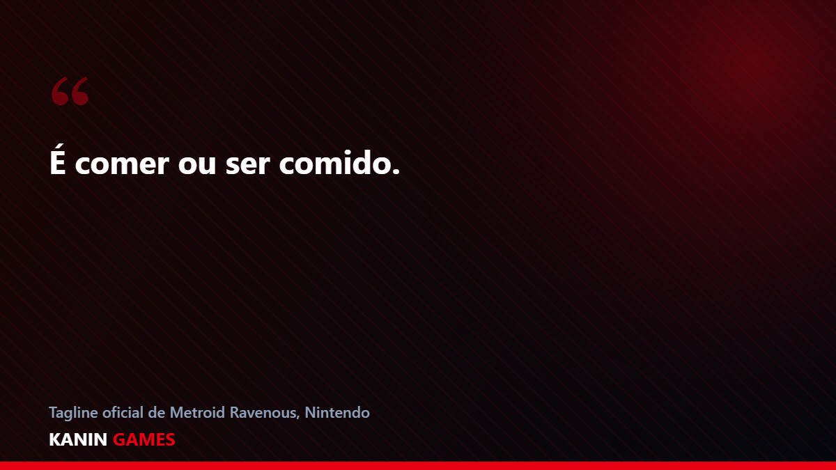 Frase de destaque sobre Metroid Ravenous